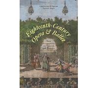 Eighteenth-Century Opera and Ballet: New Perspectives on Sources and Practice