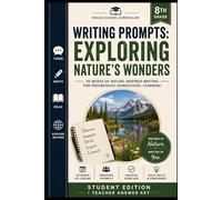 Eighth Grade Writing Prompts: Exploring Nature's Wonders: 40 weeks of nature-inspired writing for progressive homeschool learning