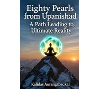 EIGHTY PEARLS FROM UPANISHAD: A Path Leading to Ultimate Reality
