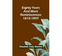 Eighty Years And More; Reminiscences 1815-1897