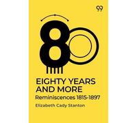 Eighty Years And More: Reminiscences 1815-1897
