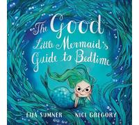 Eija Sumner Nici Greg The Good Little Mermaid's Guide to Bedt (Copertina rigida)