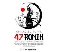 Eiji W Nakamura Autodisciplina 47 Ronin - Fortaleza mental y autocon (Tascabile)