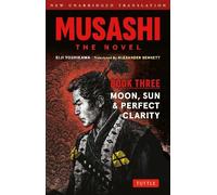 Musashi: Book Three - Moon, Sun & Perfect Clarity- The Novel New Unabridged Translation