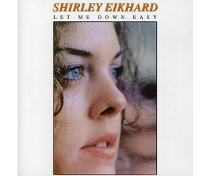Eikhard, Shirley - Let Me Down Easy