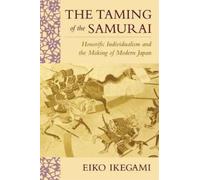 Eiko Ikegami The Taming of the Samurai (Tascabile)