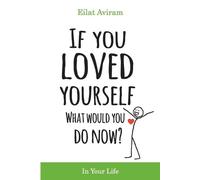 Eilat Aviram If You Loved Yourself, What Would You Do Now? (Tascabile)