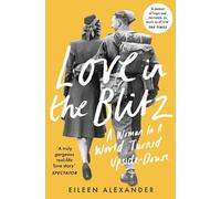 Eileen Alexander Love in the Blitz (Tascabile)