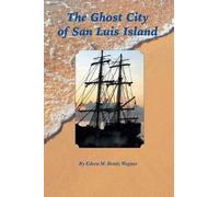 Eileen Benitz Wagner The Ghost City of San Luis Island (Tascabile)
