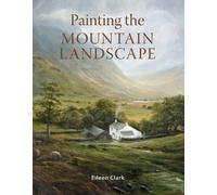 Eileen Clark Painting the Mountain Landscape (Tascabile)