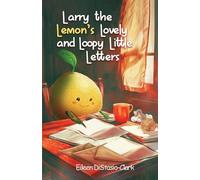 Eileen Distasio-Clar Larry The Lemon's Lovey And Lowly Little Letter (Tascabile)