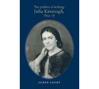 Eileen Fauset The Politics of Writing: Julia Kavanagh, 1824-77 (Tascabile)