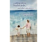 Eileen Flood O'Connor eating pizza backwards, and other adventures (Tascabile)