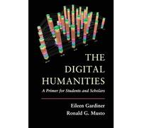 Eileen Gardiner Ronald G. Musto The Digital Humanities (Tascabile)