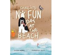 Eileen Hobbs Charlie's No Fun Day at the Beach (Copertina rigida)