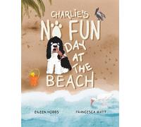 Eileen Hobbs Charlie's No Fun Day at the Beach (Tascabile)