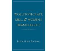 Eileen Hunt Bott Wollstonecraft, Mill, and Women's Human Rig (Copertina rigida)