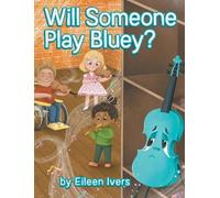 Eileen Ivers Will Someone Play Bluey? (Copertina rigida)