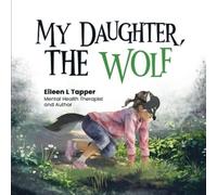 Eileen L Tapper My Daughter, the Wolf (Tascabile)