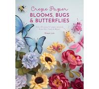 Eileen Lim Crepe Paper Blooms, Bugs & Butterflies (Tascabile)