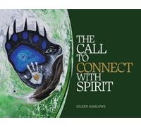 Eileen Marlowe The Call to Connect with Spirit (Tascabile)
