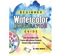 Eileen McKenna Beginner Watercolor Exploration Guide (Tascabile)
