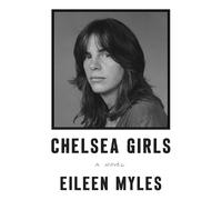 Chelsea Girls: A Novel