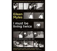 Eileen Myles I Must Be Living Twice (Tascabile)