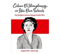 Angela Smith, Sylvia Topp – Eileen O’Shaughnessy: Le lettere complete della moglie di George Orwell