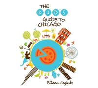Eileen Ogintz Kid's Guide to Chicago (Tascabile) Kid's Guides Series