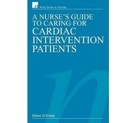 Eileen O'Grady, RN, Dip A Nurse's Guide to Caring for Cardiac Interv (Tascabile)