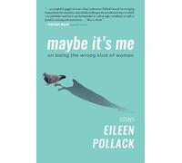 Eileen Pollack Maybe It's Me essays (Copertina rigida)