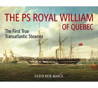Eileen Reid Marcil The PS Royal William of Quebec (Tascabile) Baraka Nonfiction