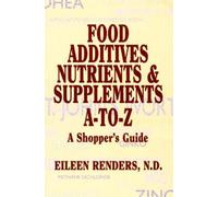 Eileen Renders Food Additives Nutrients & Supplements A-To-Z (Tascabile)