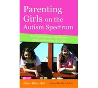 Eileen Riley-Hall Parenting Girls on the Autism Spectrum (Tascabile)