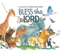 Eileen Ryan Ewen Bless the Lord (Libro di cartone)