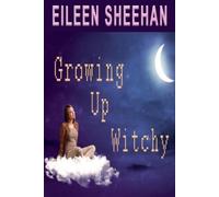 Eileen Sheehan Growing Up Witchy (Tascabile)
