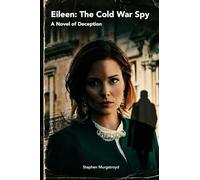 Eileen- The Cold War Spy A Novel of Deception