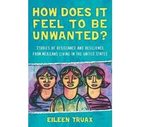 Eileen Truax How Does It Feel to Be Unwanted? (Tascabile)