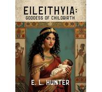 Eileithyia: Goddess of Childbirth