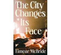 Eimear McBride The City Changes Its Face (Copertina rigida)