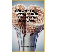 Ein 30-Tage-Programm für starke Knochen:
