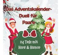 Ein Advent, der verbindet - 24 Tage voller Spiele, Lachen und Liebe. 24 Tage voller Spiele, Liebe & Nähe für Paare Der Adventskalender für mehr Spaß, ... lachen, spielen & lieben - Tag für Tag