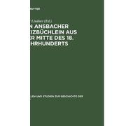 Ein Ansbacher Beizbüchlein aus der Mitte des 18. Jahrhunderts (Copertina rigida)