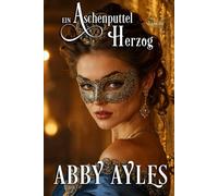 Ein Aschenputtel Für Den Herzog: Historischer Regency Liebesroman