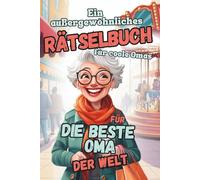 Ein außergewöhnliches Rätselbuch für coole Omas: Geschenkbuch für die beste Oma der Welt, bunt und vielseitig auf über 150 Seiten