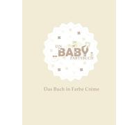 Ein Babyparty Buch: Das Buch in Farbe Crème