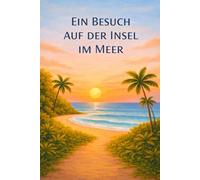Ein Besuch auf der Insel im Meer