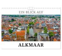 Ein Blick auf Alkmaar (Wandkalender 2026 DIN A4 quer), CALVENDO Monatskalender: Die Stadt Alkmaar in der Provinz Noord-Holland