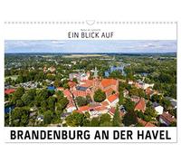 Ein Blick auf Brandenburg an der Havel (Wandkalender 2026 DIN A3 quer), CALVENDO Monatskalender: Die geschichtsträchtige Stadt ist umgeben von einer traumhaften Fluss- und Seenlandschaft.